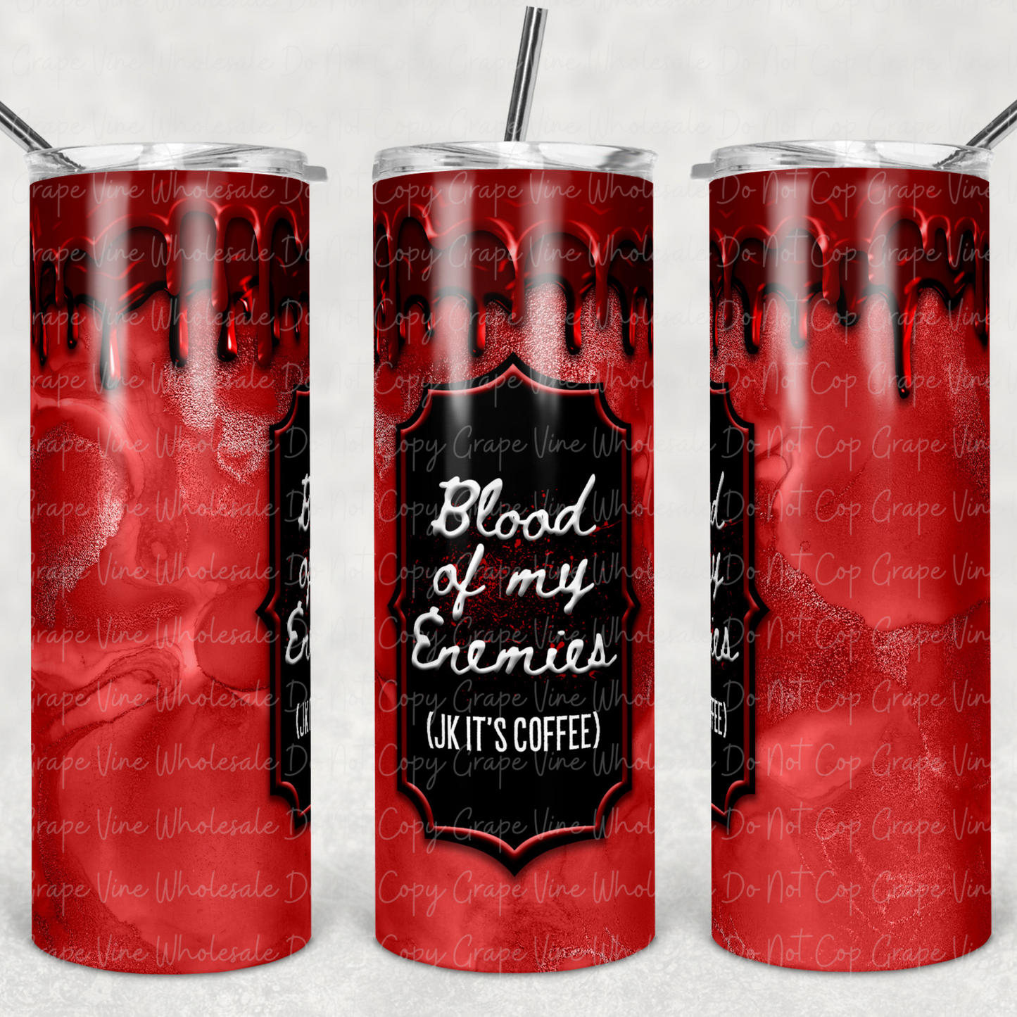 Blood of my enemies (red) 20oz Skinny Tumbler Grape Vine Wholesale