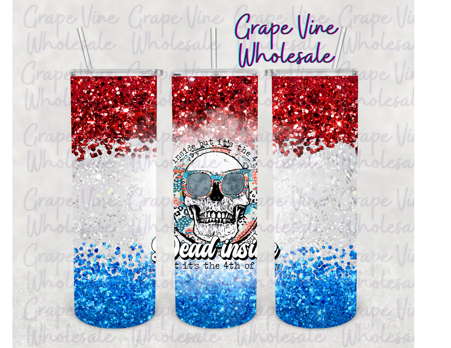 Dead inside, but it's Fourth of July -Glitter- 20oz Skinny Tumbler Grape Vine Wholesale