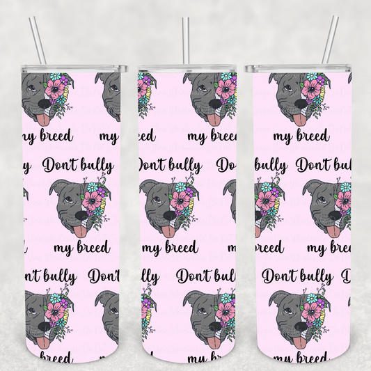 Don't Bully My Breed (floral) 20oz Skinny Tumbler Grape Vine Wholesale