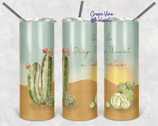 Go Deep Throat a Cactus 20oz Skinny Tumbler Grape Vine Wholesale