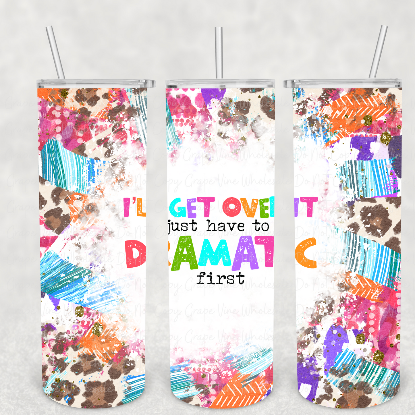 I'll get over it, I just have to be dramatic first 20oz Skinny Tumbler Grape Vine Wholesale