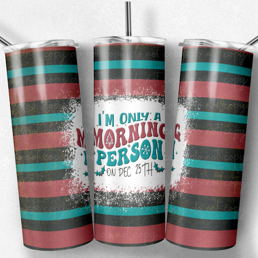 Im Only a Morning Person on Dec 25th 20oz Skinny Tumbler Grape Vine Wholesale