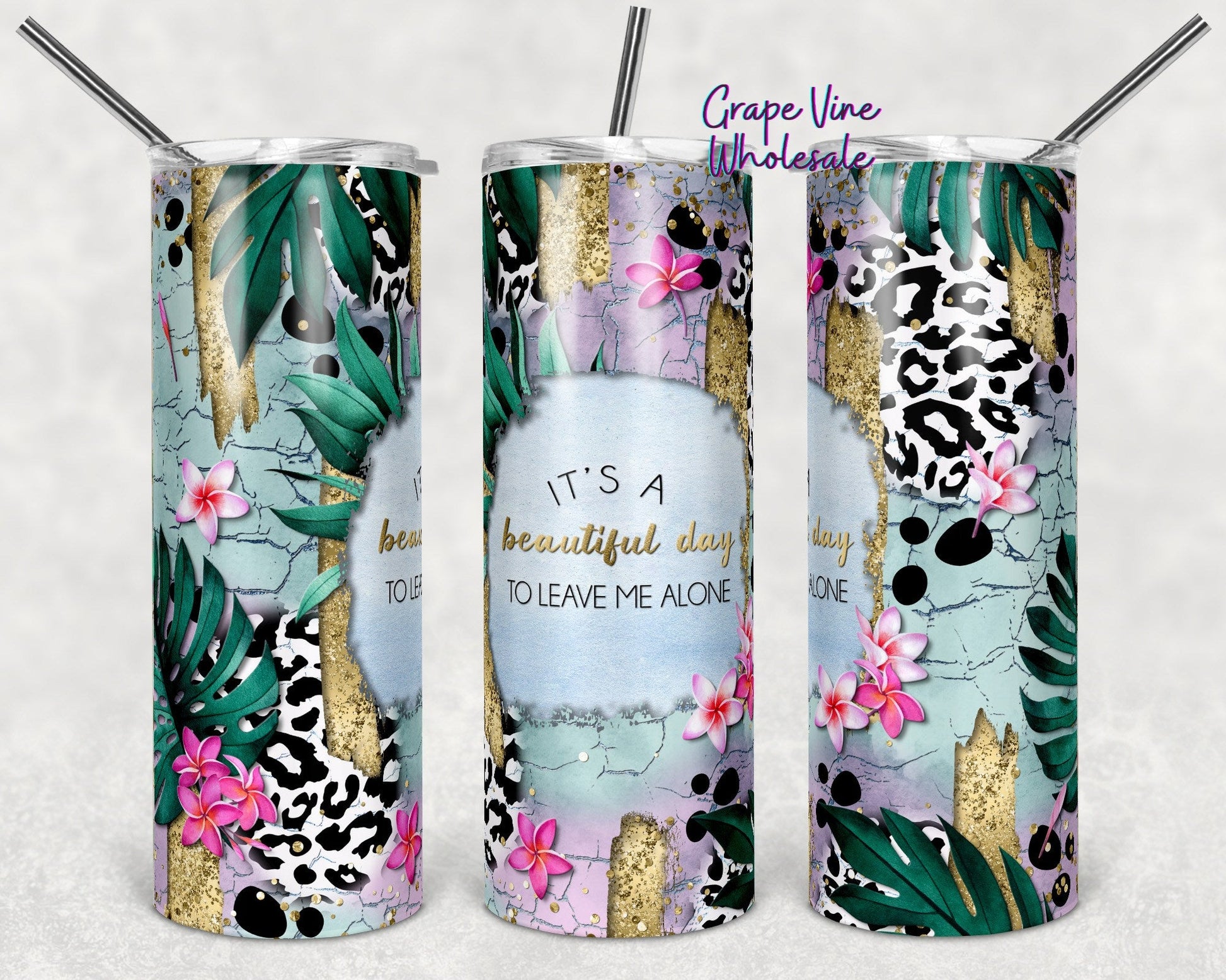 It's A Beautiful Day To Leave Me Alone 20oz Skinny Tumbler Grape Vine Wholesale