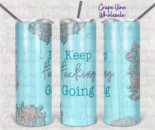 Keep FU**ING Going 20oz Skinny Tumbler Grape Vine Wholesale