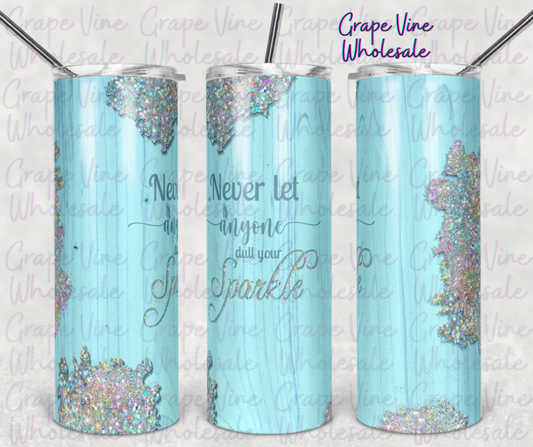 Never Let Anyone Dull Your Sparkle 20oz Skinny Tumbler Grape Vine Wholesale