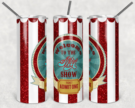 Welcome to the Shit Show -circus glitter- 20oz Skinny Tumbler Grape Vine Wholesale