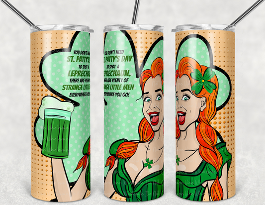 You don't need St. Patty's Day to Spot a Leprechaun  20oz Skinny Tumbler Grape Vine Wholesale